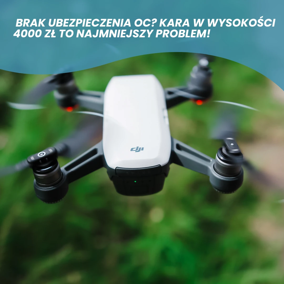 Obowiązkowe OC operatora drona o masie od 250 gramów do 20 kilogramów. Kara za brak ubezpieczenia OC w wysokości 4000 zł to najmniejszy problem!